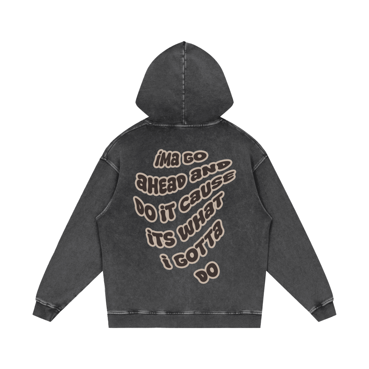 WHAT I GOTTA DO HOODIE (DARK GREY)
