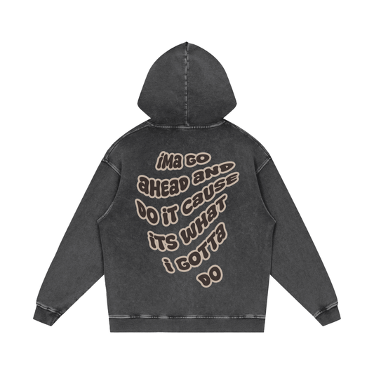 WHAT I GOTTA DO HOODIE (DARK GREY)