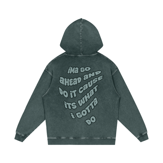 WHAT I GOTTA DO HOODIE (DARK GREEN)