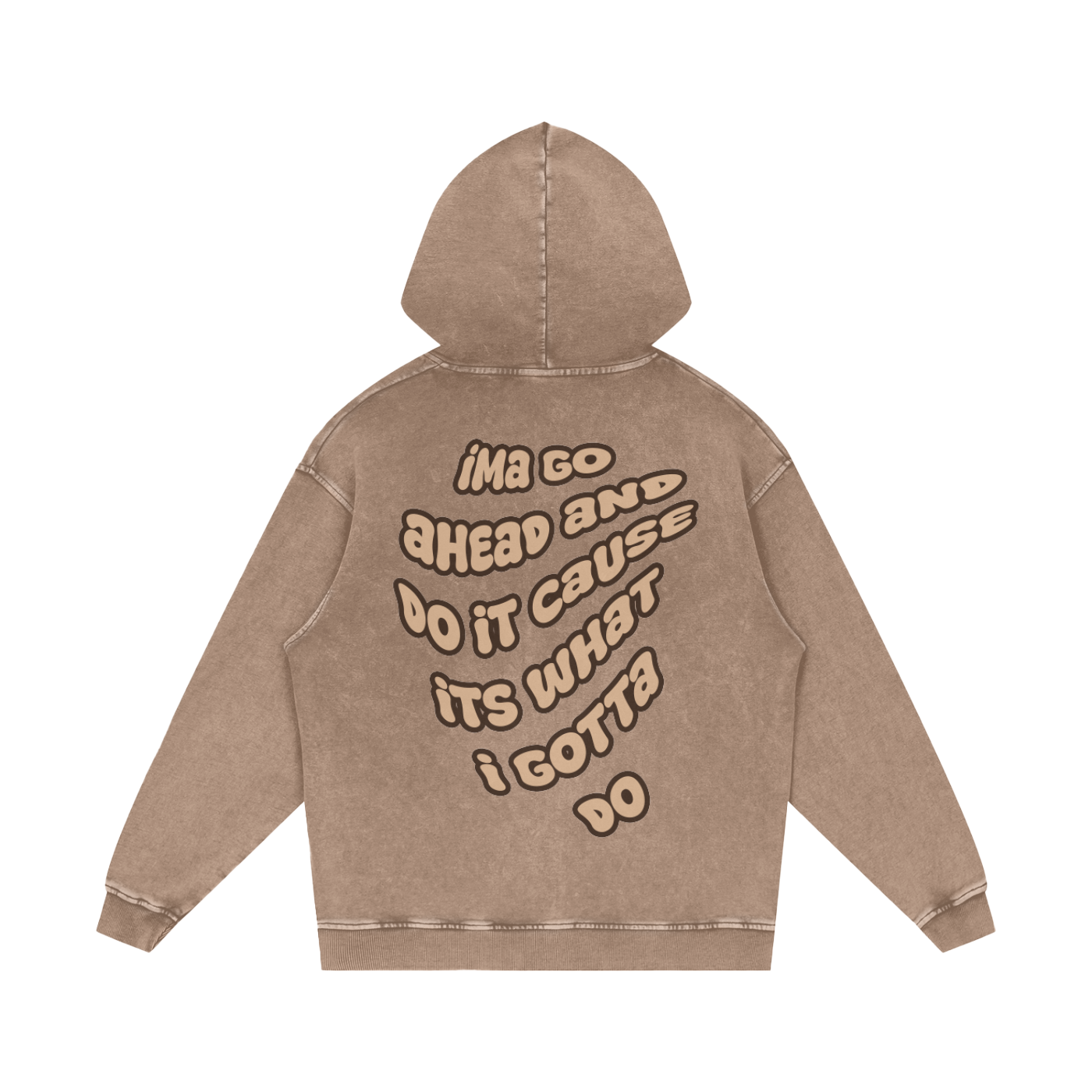 WHAT I GOTTA DO HOODIE (SAND)