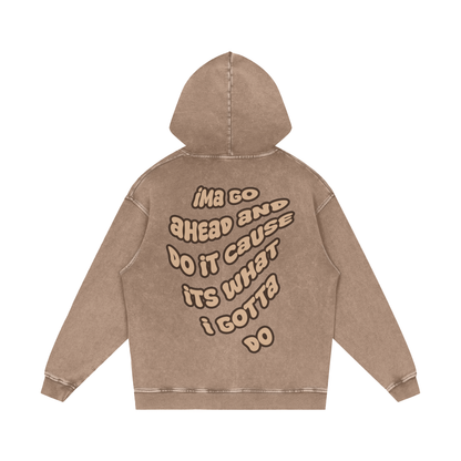WHAT I GOTTA DO HOODIE (SAND)