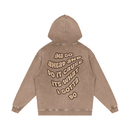 WHAT I GOTTA DO HOODIE (SAND)