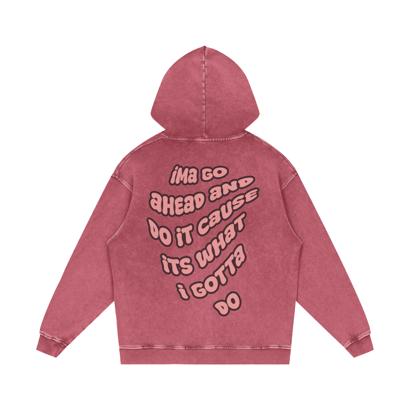 WHAT I GOTTA DO HOODIE (DARK RED)