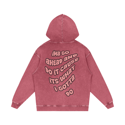 WHAT I GOTTA DO HOODIE (DARK RED)